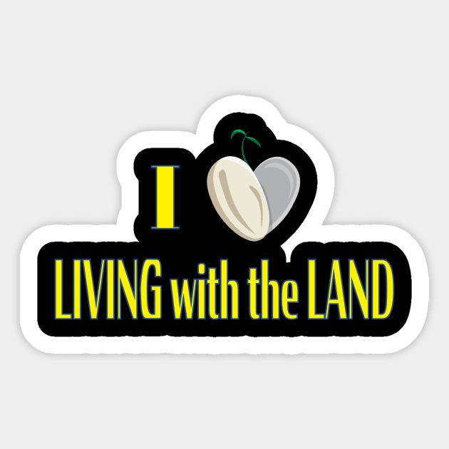 I Love Living with the Land Sticker by WearInTheWorld
